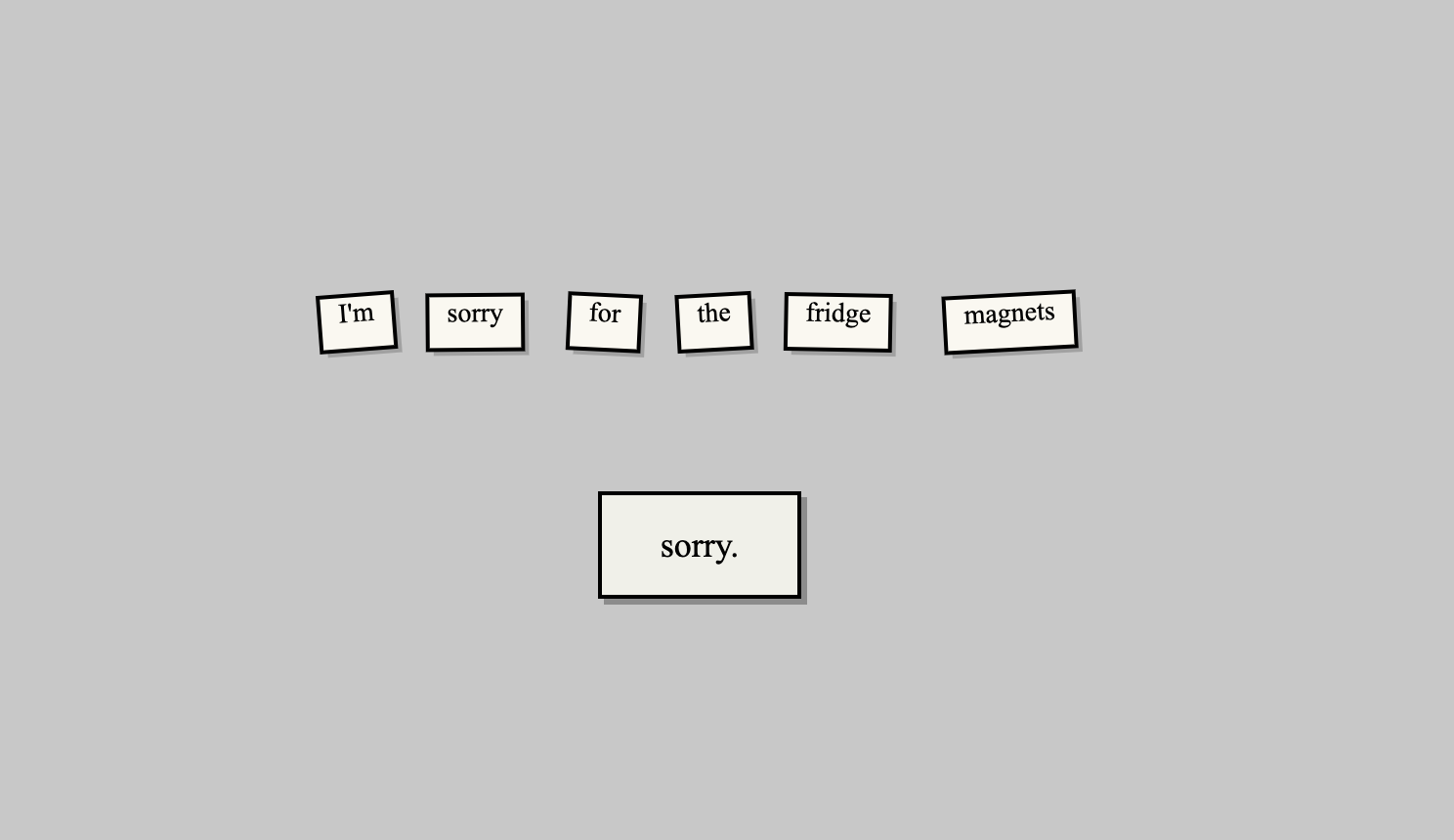 I'm Sorry for the Fridge Magnets